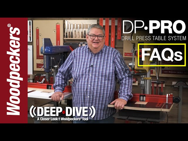 FAQs: DP-Pro Drill Press Table System | Deep Dive | Woodpeckers Woodworking Tools