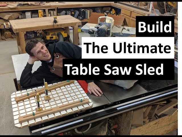 How to Build the Ultimate Table Saw Sled | The Greatest addition to your Wood shop.