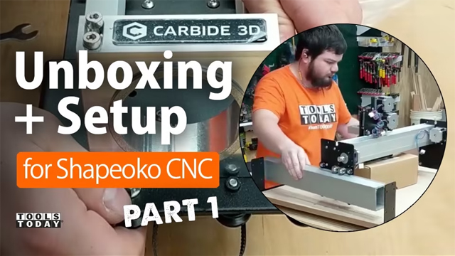 Unboxing and Setting up for Shapeoko 3 CNC Machine | ToolsToday Series, Part 1